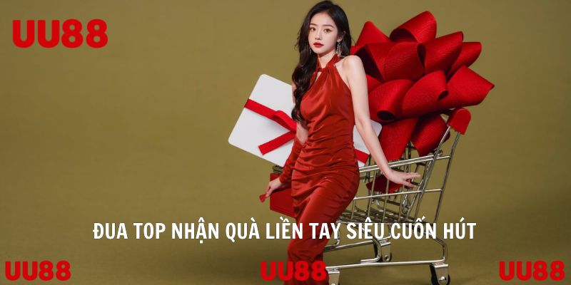 Đua top nhận quà liền tay siêu cuốn hút